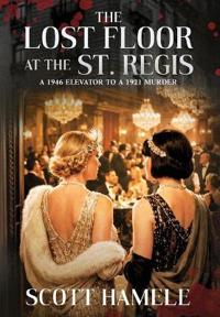 Bokomslag for "The Lost Floor at the St. Regis"