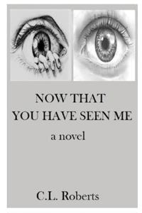 Now That You Have Seen Me