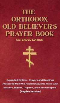The Orthodox Old Believer's Prayer Book - Extended Version