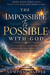 The Impossible Is Possible with God
