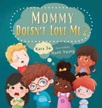 Mommy Doesn't Love Me?