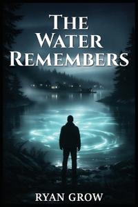 The Water Remembers