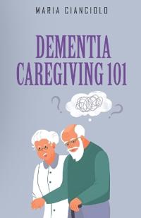 Dementia Caregiving 101