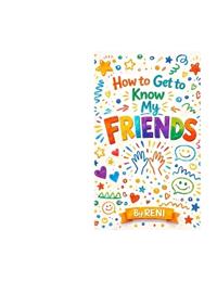 How to Get To Know My Friends
