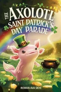 Bokomslag for "The Axolotl's Saint Patrick's Day Parade"