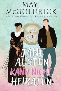 Jane Austen Kann Nicht Heiraten!