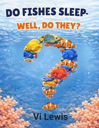 Do Fishes Sleep? - Well, Do They?