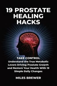 19 Prostate Healing Hacks