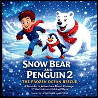 Snow Bear and Penguin 2 The Frozen Ocean Rescue