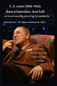 CS Lewis (1898-1963) - Bare kristendom, fullt ut levd