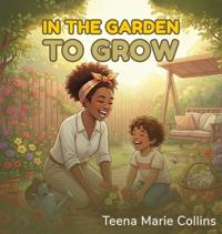 In The Garden To Grow