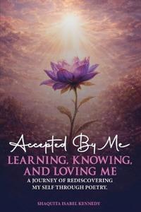 Bokomslag för "Accepted By Me Learning, Knowing, and Loving Me"