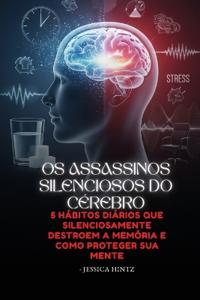 Os Assassinos Silenciosos do Cérebro