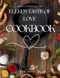 Ellee's Taste Of Love Cookbook