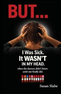 I Was Sick.It WASN'T In My Head