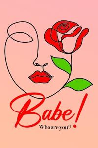 Babe! Who Are You?
