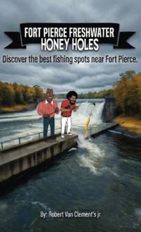 Bokomslag för "Fort Pierce Freshwater Honey holes"
