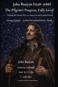 John Bunyan (1628-1688) The Pilgrim's Progress, Fully Lived