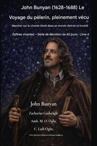 John Bunyan (1628-1688) Le Voyage du pèlerin, pleinement vécu