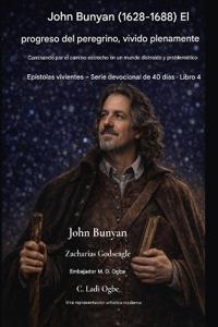 John Bunyan (1628-1688) El progreso del peregrino, vivido plenamente