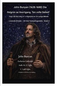 John Bunyan (1628-1688) Die Pelgrim se Progress, Ten volle Geleef