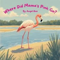 Where Did Mama's Pink Go?