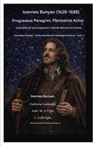 Ioannes Bunyan (1628-1688) Progressus Peregrini, Plenissime Actus