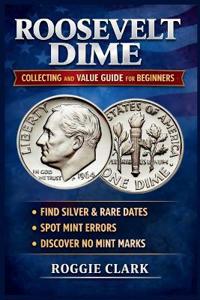 Roosevelt Dime Collecting and Value Guide for Beginners