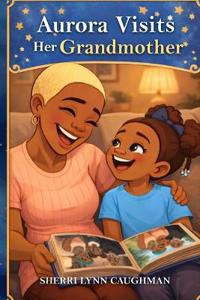 Aurora Visits Her Grandmother