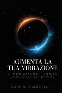 Aumenta La Tua Vibrazione