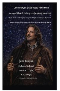 John Bunyan (1628-1688) Hành trình của người hành hương, cuộc sống trọn vẹn
