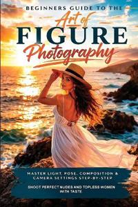 The Art of Figure Photography