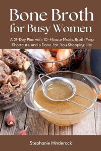 Bone Broth for Busy Women