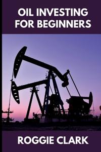 Oil Investing for Beginners