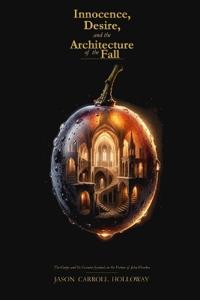 Innocence, Desire, and the Architecture of the Fall