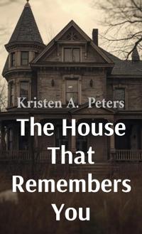 The House That Remembers You