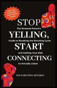 Stop Yelling, Start Connecting