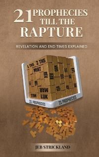 21 Prophecies till the Rapture