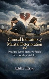 Clinical Indicators of Marital Deterioration and Evidence-Based Frameworks for Relationship Viability