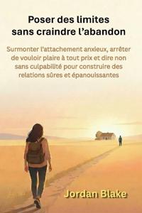 Poser des limites sans craindre l'abandon