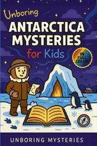 Unboring Antarctica Mysteries for Kids