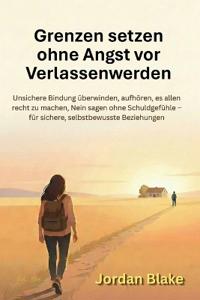 Grenzen setzen ohne Angst vor Verlassenwerden