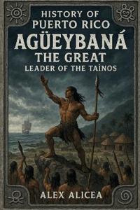 Agüeybaná the Great