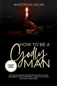 How to Be A Godly Man