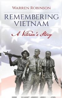 Remembering Vietnam A Veteran's Story