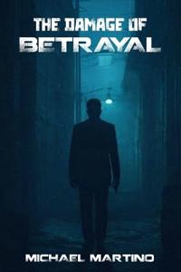 THE DAMAGE OF BETRAYAL