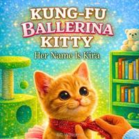 Kung-Fu Ballerina Kitty; Her Name is Kira