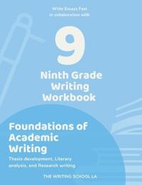 Ninth Grade Writing Workbook Foundations of Academic Writing