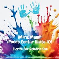 ¡Mira, Mami! ¡Puedo Contar Hasta 10!