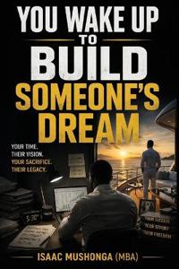 You Wake Up To Build Someone's Dream